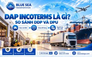 DAP Incoterms là gì? So sánh DDP, DPU