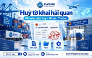Huỷ tờ khai hải quan: khi nào phải huỷ, hồ sơ và thủ tục